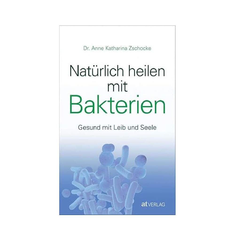 Natürlich heilen mit Bakterien | Dr. Anne Katharina Zschocke