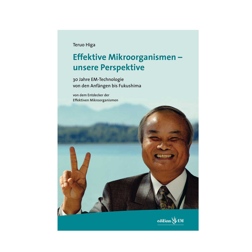 Effektive Mikroorganismen - unsere Perspektive | Prof. Dr. Teruo Higa