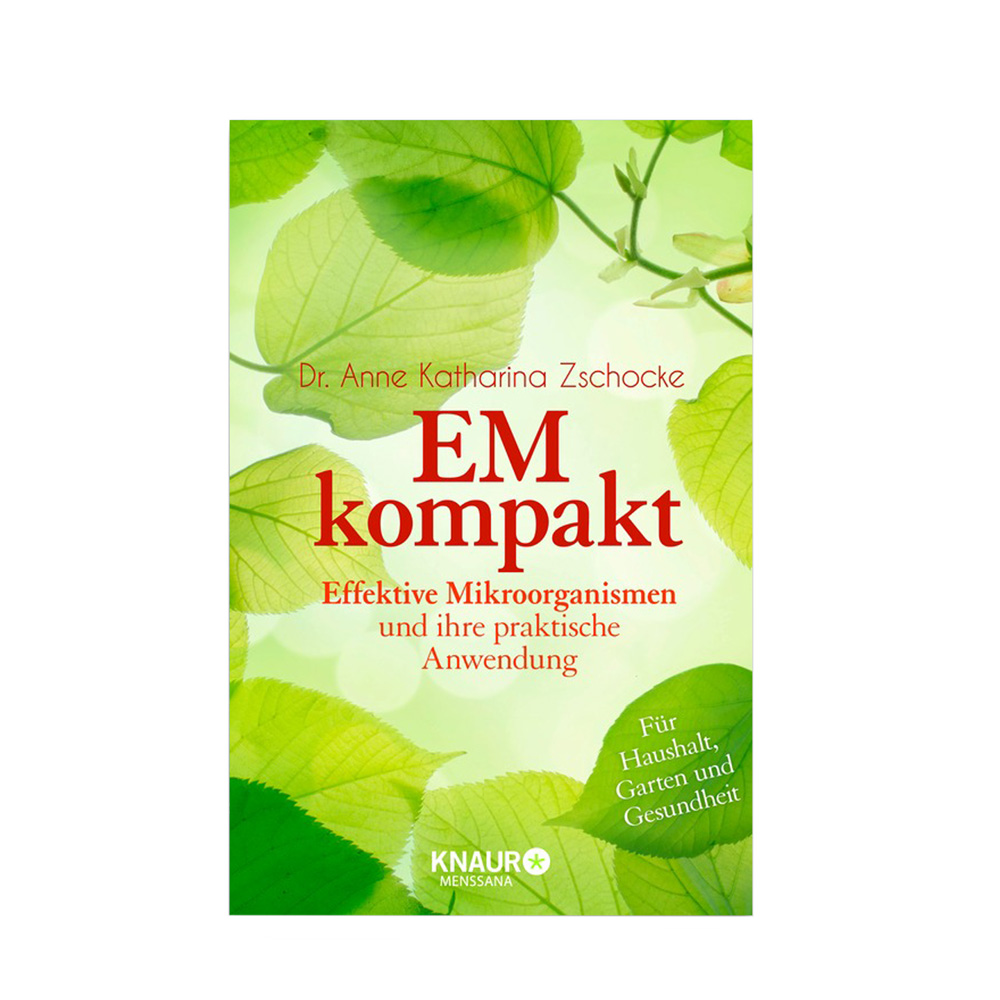 EM kompakt - Effektive Mikroorganismen und ihre praktische Anwendung | Dr. Anne Katharina Zschocke